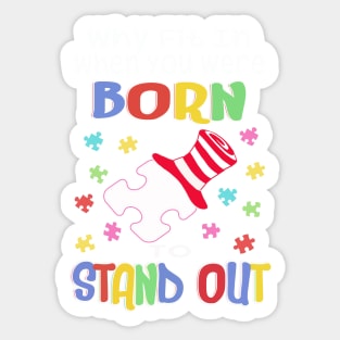 Why Fit In You Were Born To Stand Out: Autism Awareness Sticker